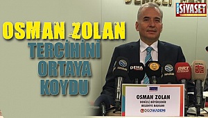 Osman Zolan tercihini ortaya koydu