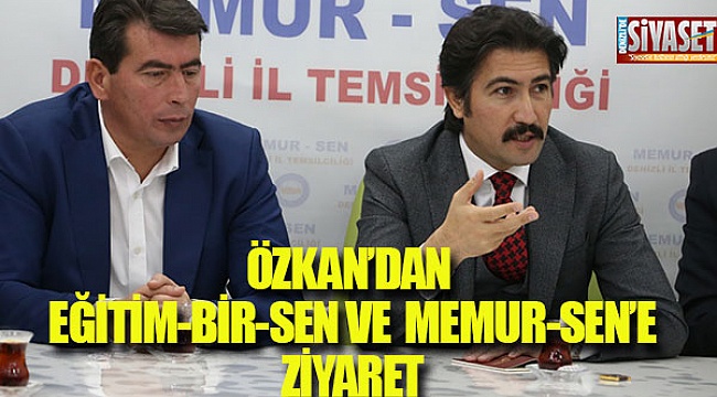 Özkan'dan Memur-Sen ve Eğitim-Bir-sen'e ziyaret