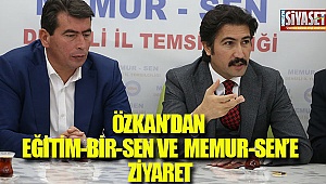 Özkan'dan Memur-Sen ve Eğitim-Bir-sen'e ziyaret