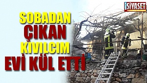 Sobadan çıkan kıvılcım evi kül etti 