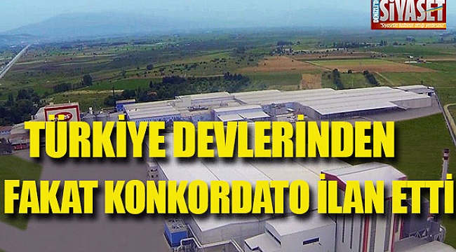 Türkiye devlerinden fakat konkordato ilan etti