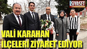 Vali karahan ilçeleri ziyaret ediyor