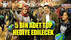 5 Bin adet top hediye edilecek