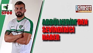 Abdülkerim'den sevindirici haber