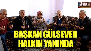 Başkan Gülsever halkın yanında