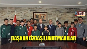 Başkan Özbaş'ı unutmadılar