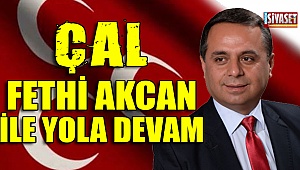 Çal, Fethi Akcan ile yola devam 