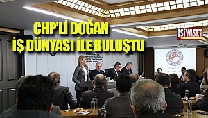 CHP'li Doğan iş dünyası ile buluştu