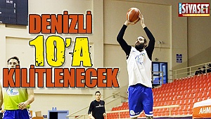 Denizli 10'a kilitlenecek