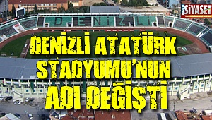 Denizli Atatürk Stadyumu'nun adı değişti