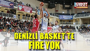 Denizli Basket'te fire yok