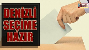 Denizli seçime hazır
