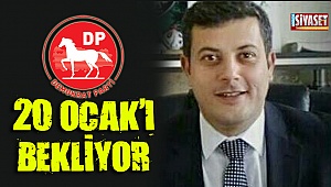 DP 20 Ocak’ı bekliyor
