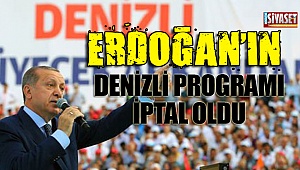 Erdoğan'ın Denizli programı iptal oldu