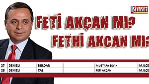 Feti Akçan mı? Fethi Akcan mı?