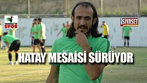 Hatay mesaisi sürüyor