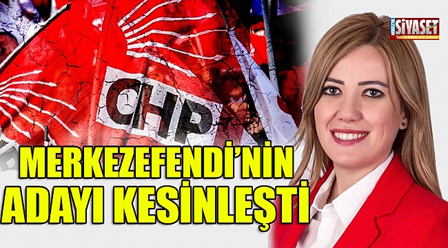 Merkezefendi'nin adayı kesinleşti