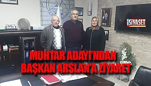 Muhtar adayı'ndan başkan Arslan'a ziyaret