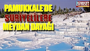 Pamukkale'de Suriyelilere meydan dayağı