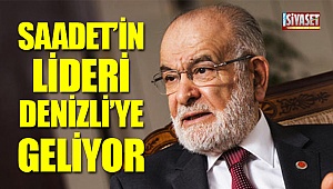 Saadet'in lideri Denizli'ye geliyor