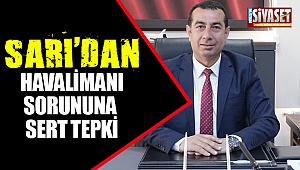 Sarı'dan havalimanı sorununa sert tepki