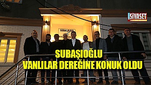 Subaşıoğlu vanlılar derneğine konuk oldu