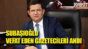 Subaşıoğlu vefat eden gazetecileri andı