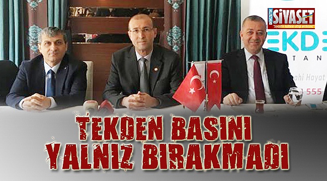 TEKDEN, basını yalnız bırakmadı