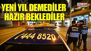 Yeni yıl demediler, hazır beklediler
