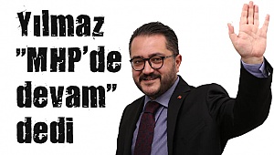 Yılmaz “MHP’de devam” dedi