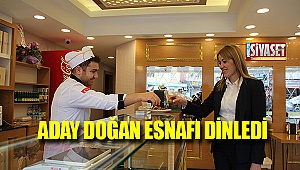 Aday Doğan esnafı dinledi