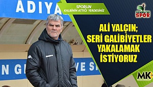 Ali Yalçın; Seri galibiyetler yakalamak istiyoruz