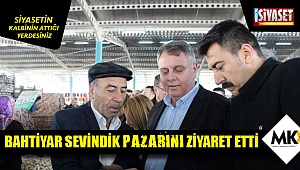 Bahtiyar Sevindik pazarını ziyaret etti