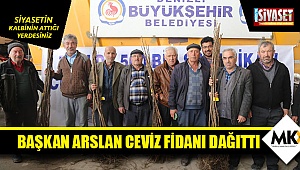 Başkan Arslan ceviz fidanı dağıttı