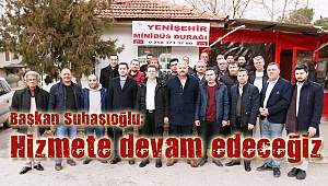 Başkan Subaşıoğlu: Hizmete devam edeceğiz