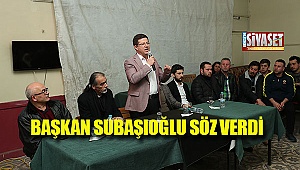 Başkan Subaşıoğlu söz verdi