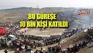 Bu güreş 10 bin kişi katıldı