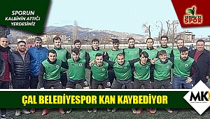 Çal Belediyespor kan ağlıyor