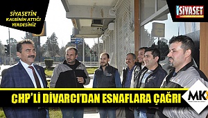 CHP'li Divarcı'dan esnaflara çağrı