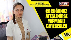 Çocuğunuz ateşlenirse yapmanız gerekenler