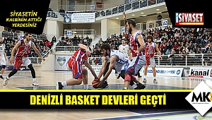 Denizli Basket devleri geçti