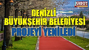 Denizli Büyükşehir Belediyesi projeyi yeniledi