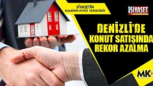 Denizli'de konut satışında rekor azalma