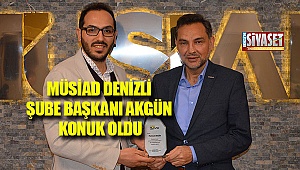 Denizli MÜSİAD Şube Başkanı Akgün konuk oldu