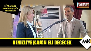 Denizli'ye kadın eli değecek