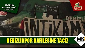 Denizlispor kafilesine taciz