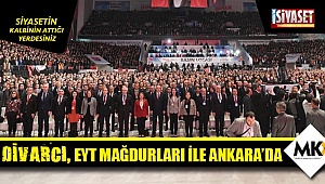 Divarcı, EYT mağdurları ile Ankara’da