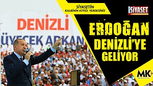 Erdoğan, Denizli'ye geliyor
