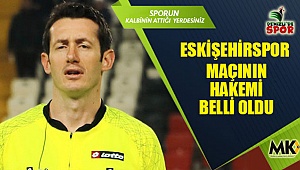 Eskişehirspor maçının hakemi belli oldu