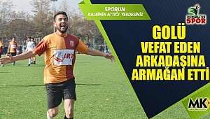 Golü vefat eden arkadaşına armağan etti